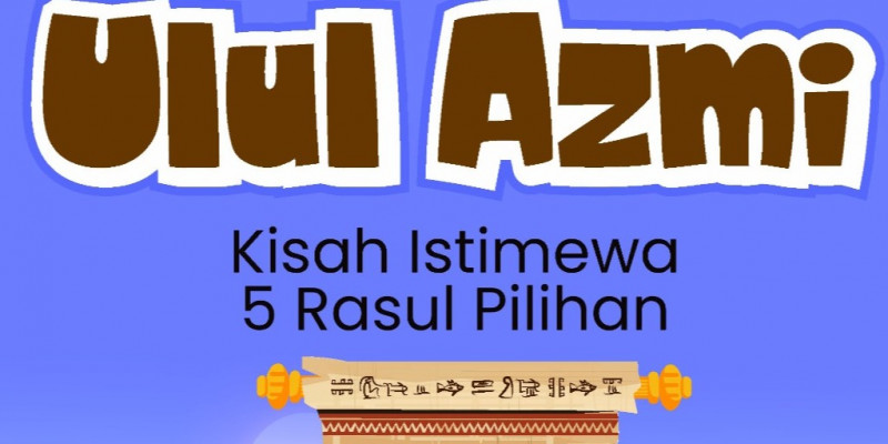 Lima (5) Nabi dan Rosul Bergelar Ulul Azmi