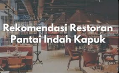 Jadi Pusat Kuliner, Inilah Rekomendasi Tempat Wisata Kuliner di PIK yang Bikin Nagih