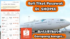 8 Langkah  Beli Tiket Pesawat Menggunakan Aplikasi Shopee, Anti Ribet  banyak Keuntungannya 