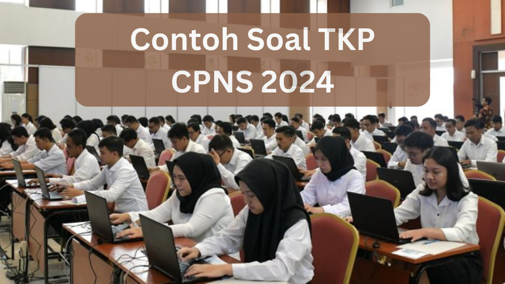 Contoh Soal TKP CPNS 2024 dan Kunci Jawaban, Persiapan Hadapi Seleksi Kompetensi Dasar 