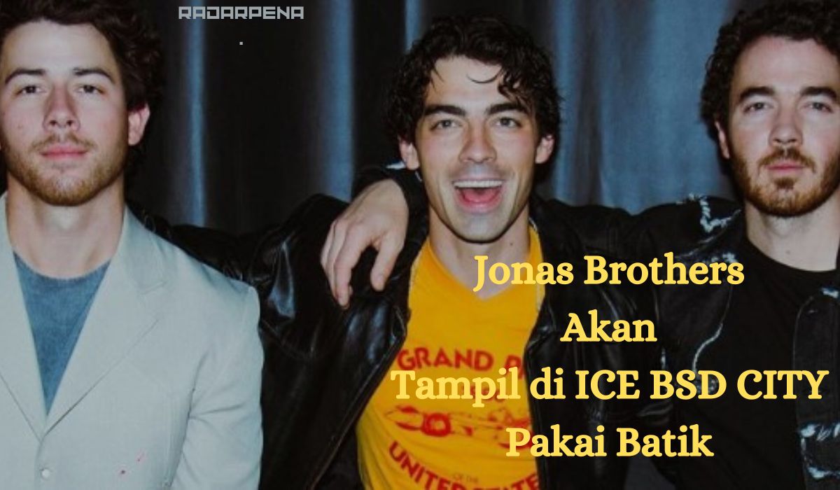 Jonas Brothers Siap Guncangkan Panggung ICE BSD CITY Jakarta Memakai Batik! Cek Link Tiket Segera