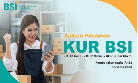 Intip Jenis-jenis KUR BSI dan Syarat Pengajuan Pinjaman Modal untuk UMKM