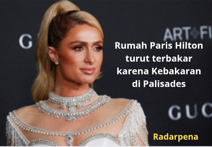 Rumah Paris Hilton di Malibu jadi Tumpukan Puing yang Terbakar, Kenangan Indah Musnah