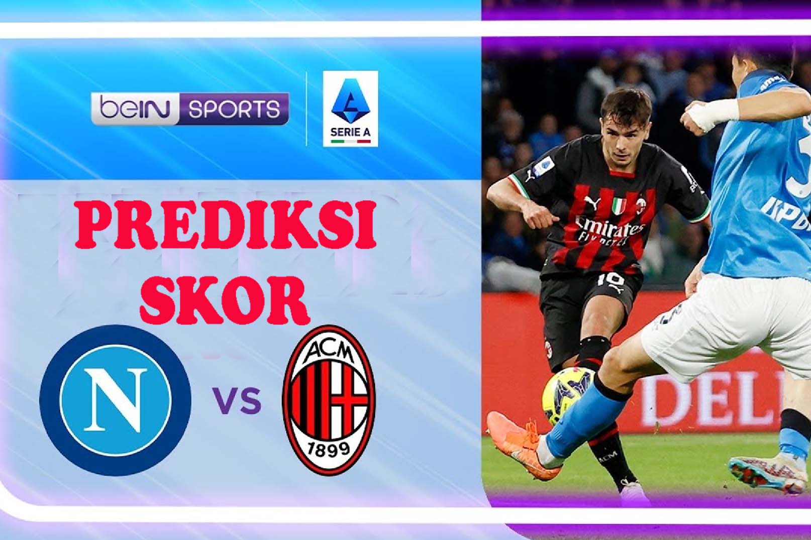 Serie A 2023-2024: Napoli Vs AC MIlan, Jadwal, Prediksi Serta Link Live Streaming Liga Italia