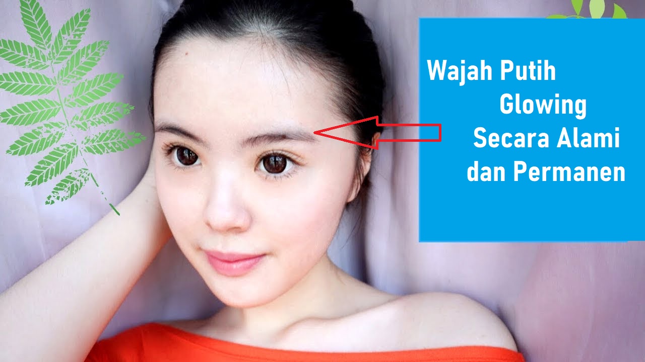 5 Langkah Mudah Agar Kulit Jadi Lebih Putih Glowing Serta Bercahaya 