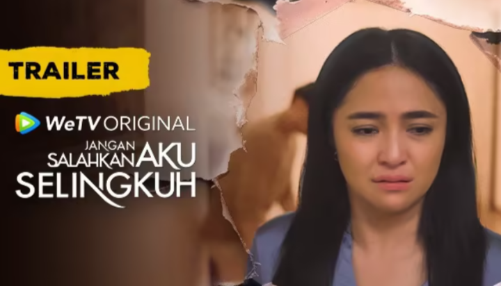 Link Nonton 'Jangan Salahkan Aku Selingkuh', Serial WeTV yang Curi Perhatian dan Viral bagi Netizen