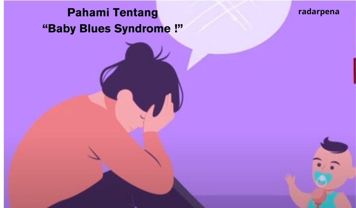 Baby Blues Menjadi Momen Yang Paling Ditakuti Setelah Melahirkan, Inilah Penyebab Dan Cara Mengatasinya!