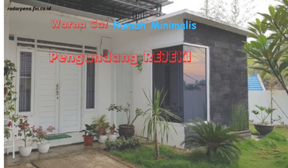 Warna Cat Pengundang Rejeki Bagi Rumah Minimalis, Rumah Menjadi Makin Nyaman Dan Penuh Berkat Rejeki Setiap Hari