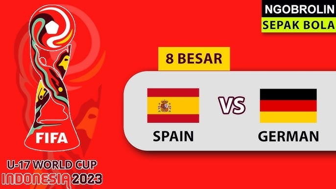 Prediksi Spanyol U-17 Vs Jerman U-17 di Babak Perempat Final Piala Dunia U-17 Serta Link Streaming