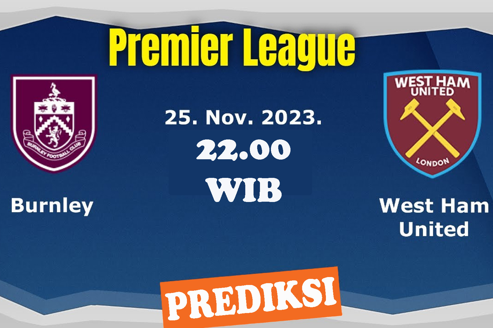 Premier League 2023-2024: Burnley Vs West Ham United 25 November 2023, Prediksi, H2H Serta Link Streaming