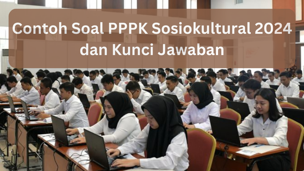 Bedah 10 Contoh Soal PPPK Sosiokultural dan Kunci Jawaban, Kuasai Jelang Pendaftaran Dibuka 