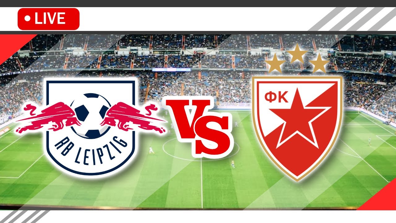 RB Leipzig Va Red Star Belgrade Liga Champions 2023-24, Head To Head Serta Live Streaming