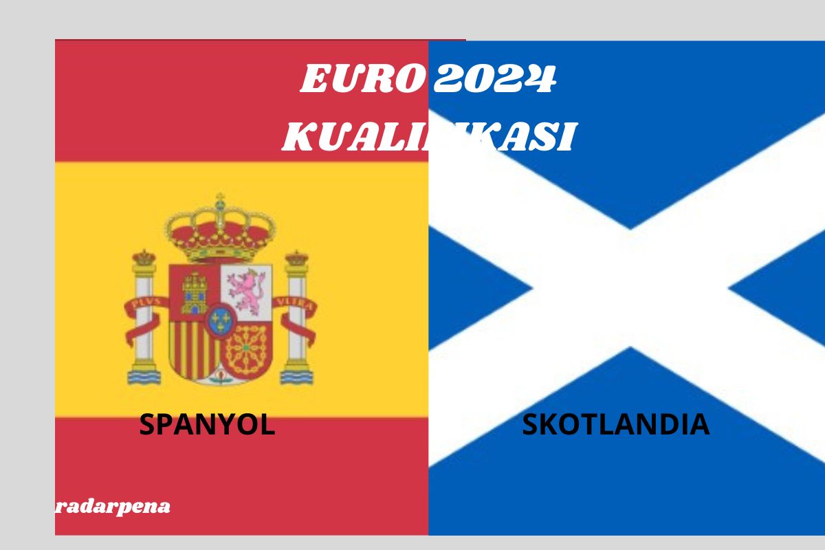 Kualifikasi EURO 2024: Spanyol Vs Skotlandia 13 Oktober 2023, Jadwal, H2H dan Link Nonton