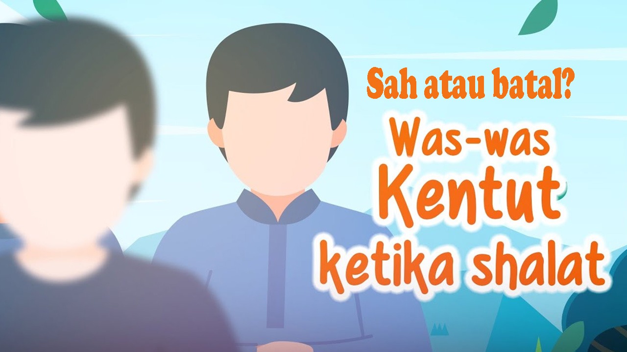 Waswas Buang Angin atau Tidak Ketika Melaksanakan Shalat, Apakah Sah?