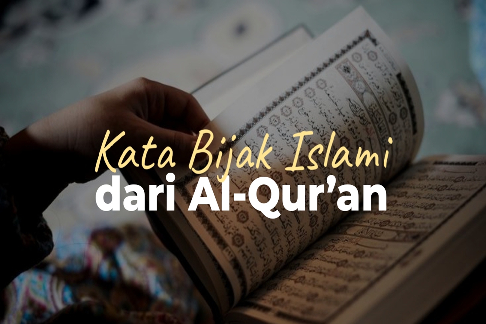 8 Kata-kata Bijak Islami dari Alqur'an, Bisa di Jadikan Inspirasi Hidup