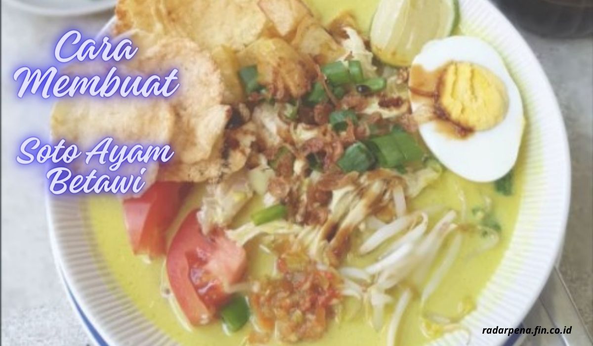 Resep Soto Ayam Betawi Sederhana Yang Mudah Dibuat