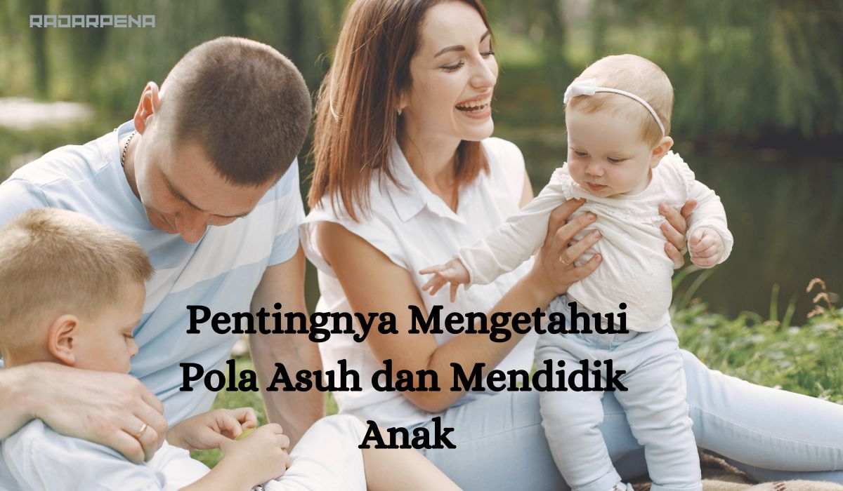 Orang Tua Wajib Tahu! 5 Prinsip Pola Asuh untuk Membentuk Karakter Positif pada Anak