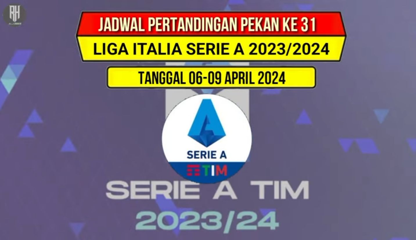 Jadwal Pertandingan Liga Italia 2023-2024 Matchday 31 Serta Hasil Klasemen Sementara 