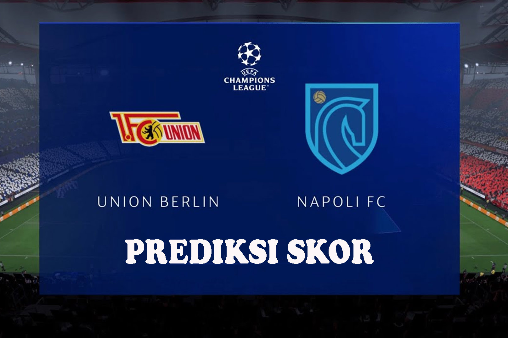 Union Berlin Vs Napoli Liga Champions Matchday 3 Grup C, Head To Head Serta Prediksi Skor