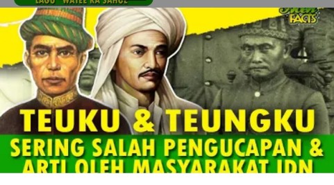 Perbedaan Gelar Teuku dan Teungku pada Masyarakat Aceh yang Sering Salah Pengucapan dan Maknanya 