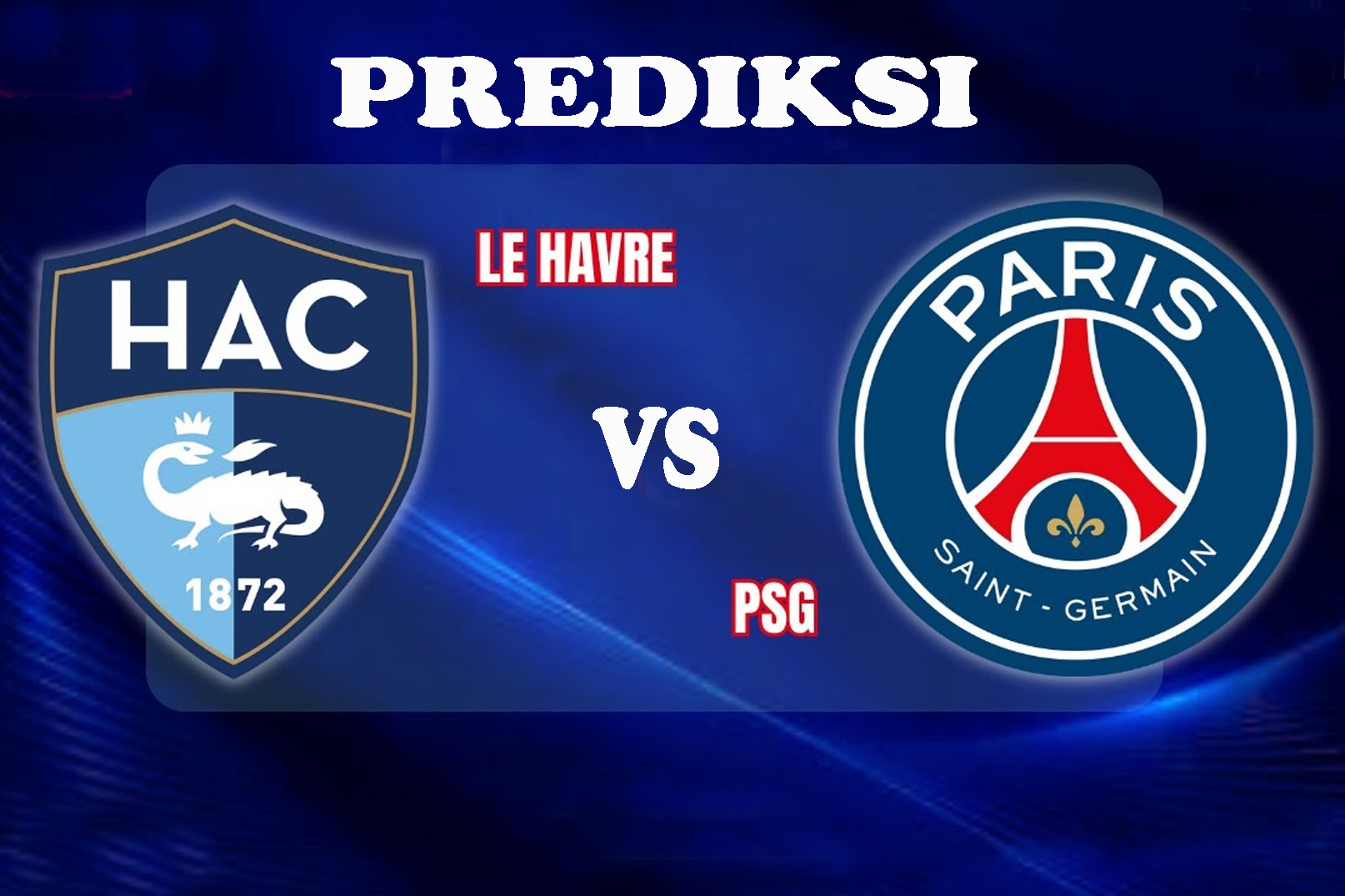 Prediksi Le Havre Vs Paris Saint-Germain Ligue 1, Head To Head Serta Link Live Streaming