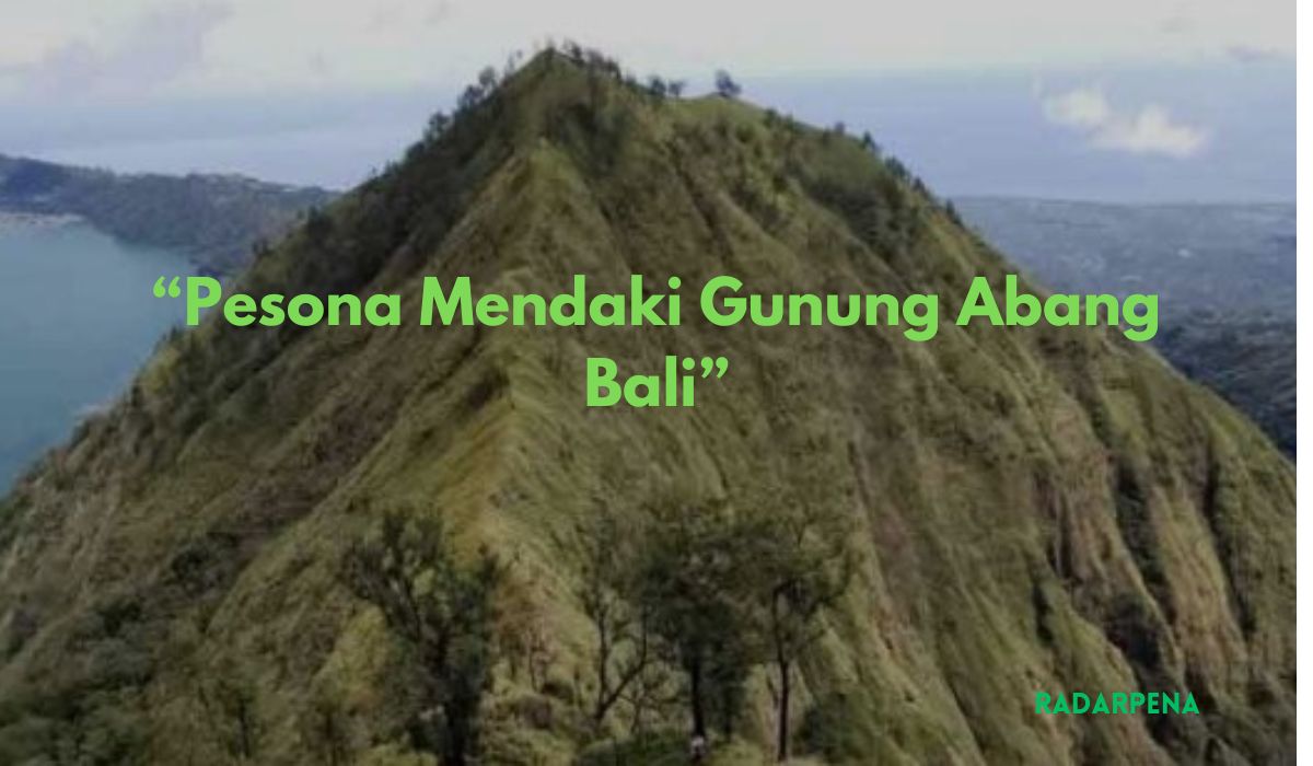 Fakta Menarik Saat Mendaki Gunung Abang di Bali, Sejuta Pesona Ketika Berada di Puncak