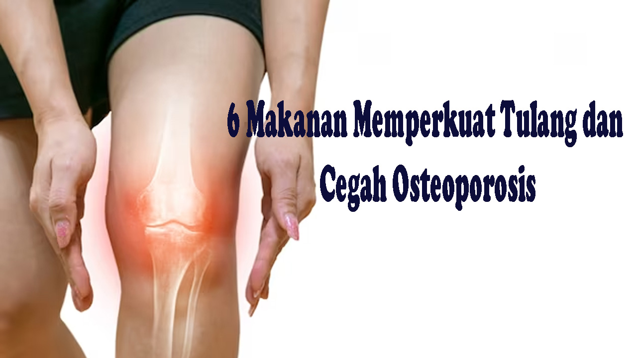 Lansia Wajib Tahu, 6 Makanan Ini Bisa Perkuat Tulang dan Mencegah Osteoporosis, Apa Saja? 