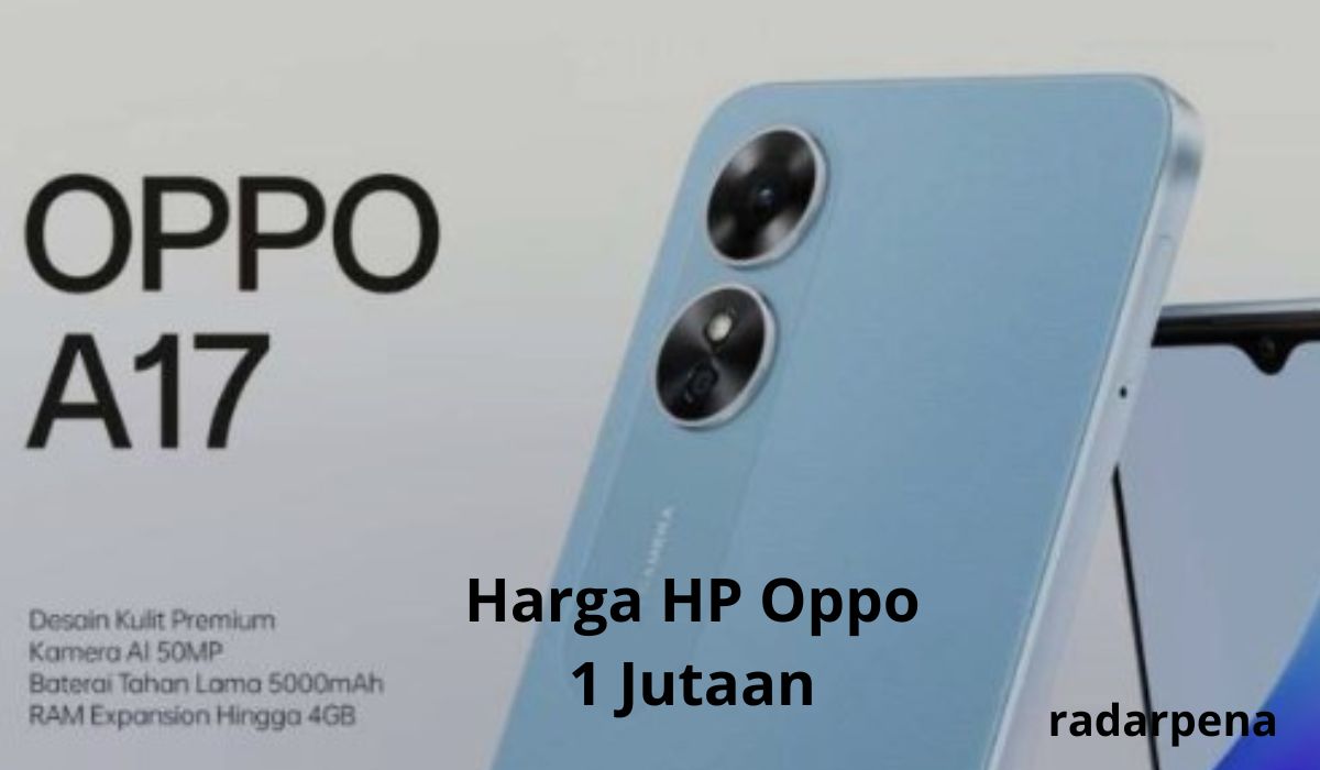 Daftar 10 Hp Oppo Harga Rp 1 Jutaan, Performa Canggih dan Penampilan Keren