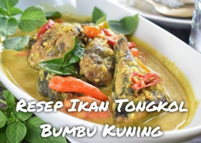 Resep Ikan Tongkol Bumbu Kuning: Lezatnya Hidangan Nusantara, Kuah Gurihnya Bikin Nagih!