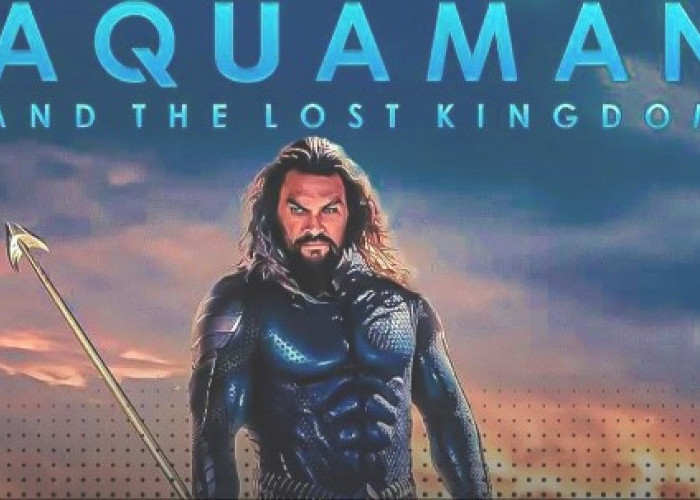 Catat! Jadwal Tayang Film Aquaman 2: Aquaman And The Lost Kingdom
