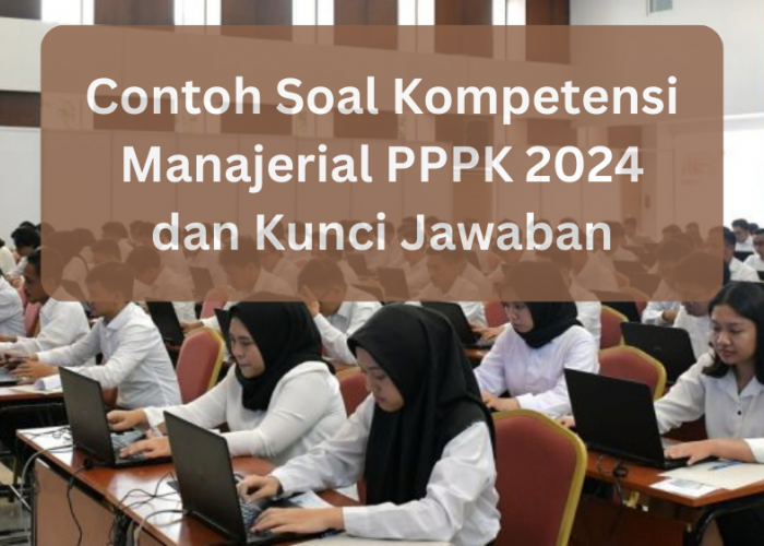 Contoh Soal PPPK 2024 Kompetensi Manajerial Lengkap dengan Kunci Jawaban