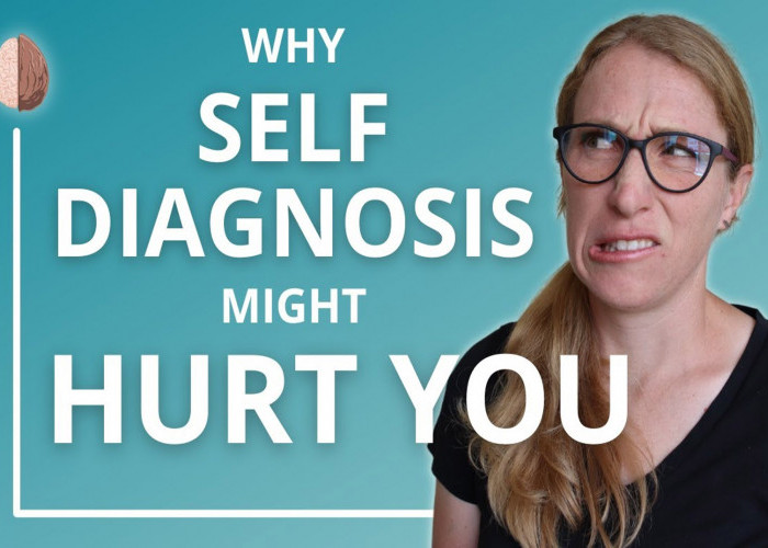 Yuk Kenali Fenomena Self Diagnosis, Kerap Terjadi Namun Berbahaya Bagi Kesehatan Mental