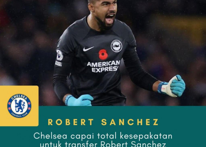 Chelsea Pastikan Rekrut Robert Sanchez