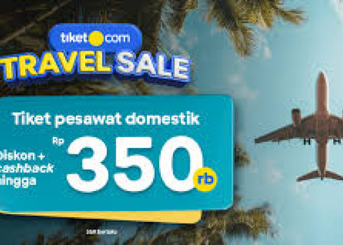 Pesan Sebelum Kehabisan! 18 September 2024 Batas Akhir Promo Tiket Travel Sale dari tiket.com 