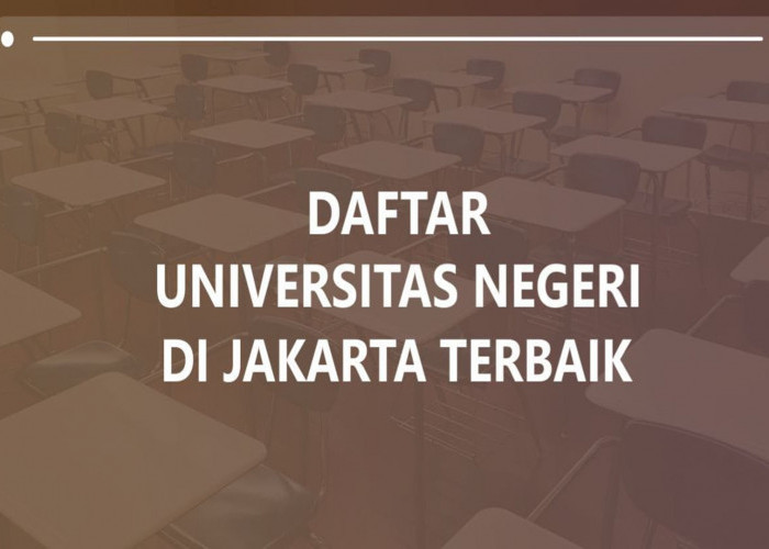 8 Rekomendasi Kampus Negeri Terbaik di Jakarta 2024: Ada UIN hingga UPN