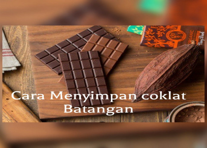 Cara Menyimpan Cokelat Batangan untuk Menjaga Kelezatannya