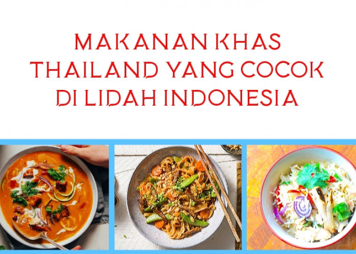 Makanan Khas Thailand Yang Cocok Bagi Lidah Orang Indonesia