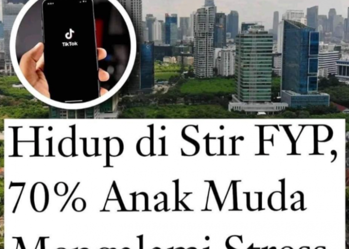 Ketagihan FYP Tiktok, 70 Persen Generasi Muda di Indonesia Alami Stress