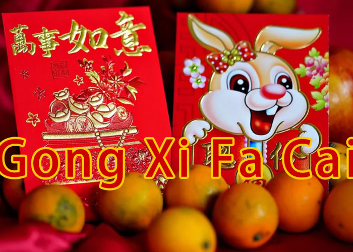 Di Balik Ucapan Gong Xi Fat Cai,  Saat Imlek Terselip Harapan dan Doa, Agar Selamat Kaya dan Makmur 