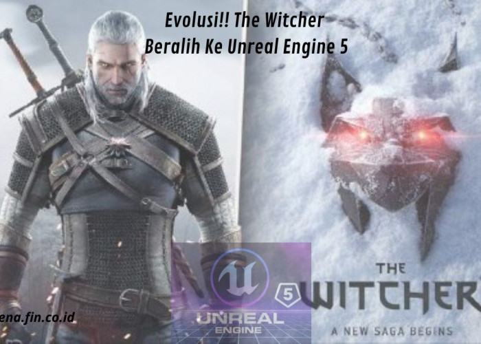 Game Dengan Unreal Engine 5, The Witcher 4 Beralih Engine Demi Perkembangan Lebih Baik, Rilis Segera!
