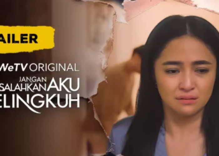 Link Nonton 'Jangan Salahkan Aku Selingkuh', Serial WeTV yang Curi Perhatian dan Viral bagi Netizen