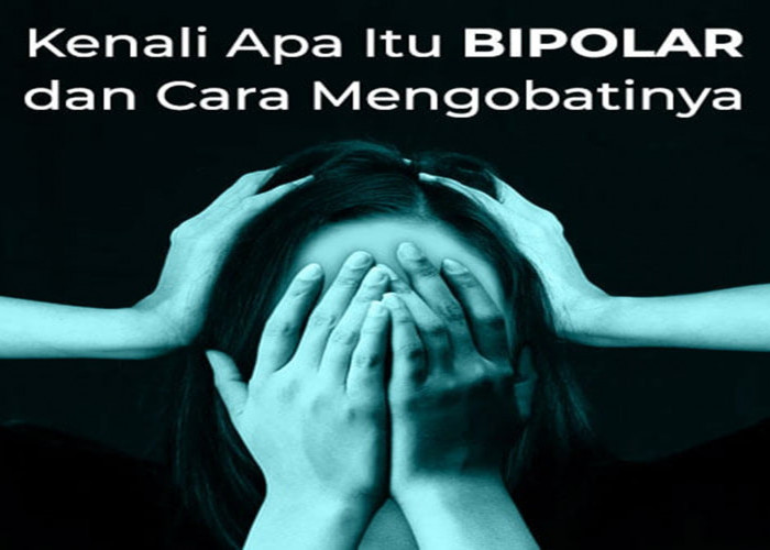 Mengenal Bipolar Disorder Dan Cara Pengobatannya, Orang Tua dan Kaum Remaja Wajib Tau!