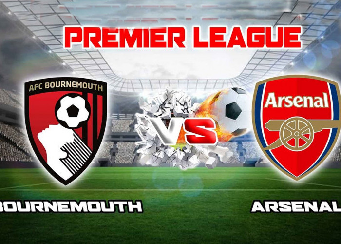 Jadwal Bournemouth Vs Arsenal Premier League 2023-2024, H2H, Prediksi LineUp dan Live Streaming