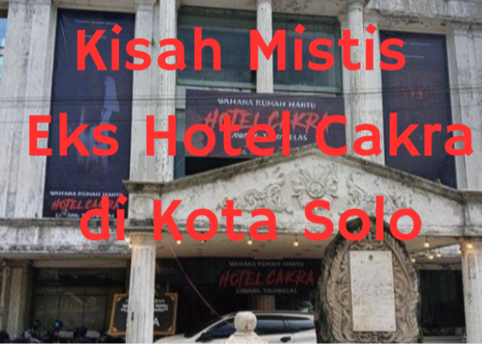 Kisah Mistis Bekas Hotel Cakra di Kota Solo, 'Dulu Tentara Jepang Bunuh Temannya Sendiri di sini'