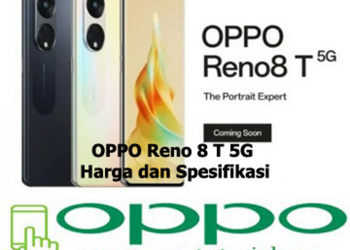 OPPO Reno 8T 5G, Punya Spek Gahar, Tampil Lebih Keren dan Stylish