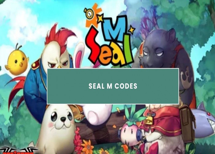 Game Seal M, Buruan Klaim Kode Redeem Terbaru Di sini! Nikmati Kejutan Hadiahnya