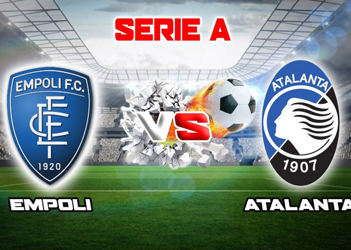 Serie A 2023-24: Empoli Vs Atalanta 31 Oktober 2023, Head To Head serta Link Streaming