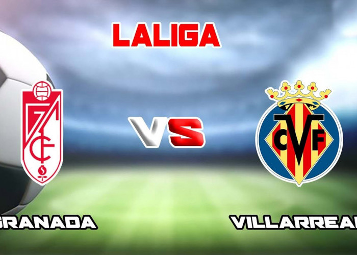 Prediksi Granada vs Villareal LaLiga Spanyol Matchday 11, Head To Head serta Live Streaming