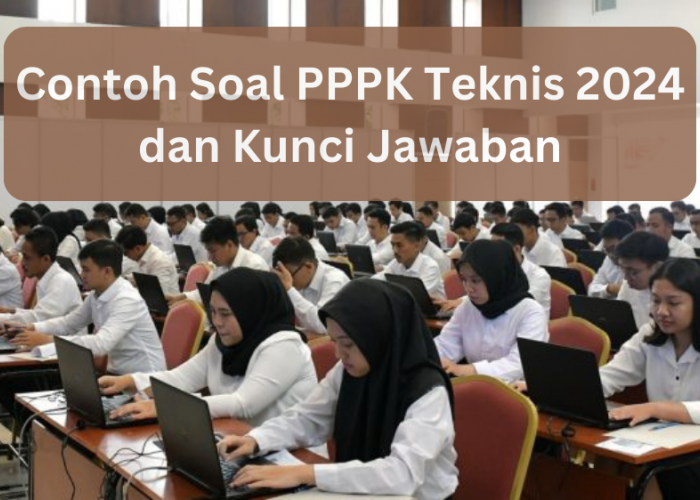 Contoh Soal PPPK Teknis 2024 dan Kunci Jawaban, Pelajari Sebagai Persiapan Hadapi SKD 
