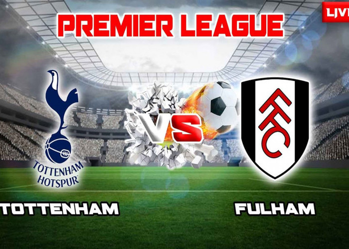 Prediksi Tottenham Hotspur Vs Fulham 24 Oktober 2023, Head To Head Serta Link Nonton